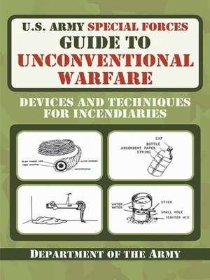 cover image of U.S. Army Special Forces Guide to Unconventional Warfare: Devices and Techniques for Incendiaries